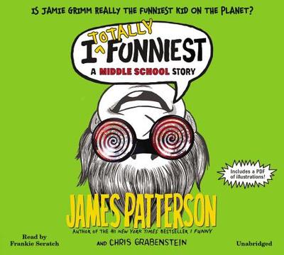 I Totally Funniest: A Middle School Story - Grabenstein, Chris, and Patterson, James