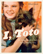 I, Toto: The Autobiography of Terry, the Dog Who Was Toto