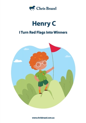 I Turn Red Flags Into Winners: Henry C - Brazel, Christine Margaret