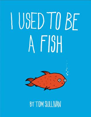 I Used to Be a Fish - Sullivan, Tom