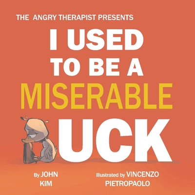 I Used to Be a Miserable Duck - Kim, John