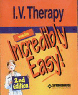 I.V. Therapy Made Incredibly Easy! - Springhouse, and Lippincott Williams & Wilkins (Creator)