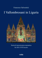 I Vallombrosani in Liguria: Storia Di Una Presenza Monastica Fra XII E XVII Secolo