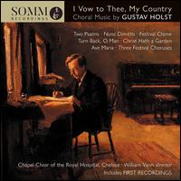 I Vow to Thee, My Country: Choral Music by Gustav Holst - Joshua Ryan (organ); Richard Horne (tubular bells); Richard Horne (orchestral bells);...