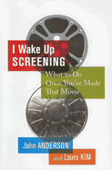 I Wake Up Screening: What to Do Once You've Made That Movie