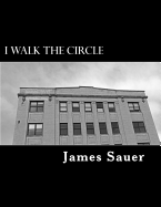 I Walk The Circle: Book I