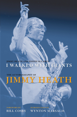 I Walked with Giants: The Autobiography of Jimmy Heath - Heath, Jimmy, and McLaren, Joseph