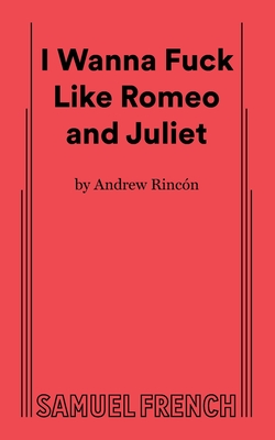 I Wanna Fuck Like Romeo and Juliet - Rincon