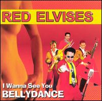 I Wanna See You Belly Dance - The Red Elvises