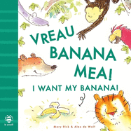 I Want My Banana! Romanian-English: Bilingual Edition