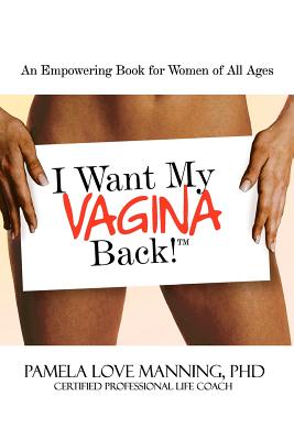 I Want My Vagina Back - Love Manning, Pamela