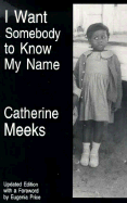 I Want Somebody to Know My Name - Meeks, Catherine, and Meeks, Cathy