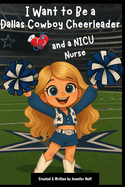 I Want to Be a Dallas Cowboy Cheerleader: & a NICU Nurse