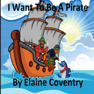 I Want To Be A Pirate