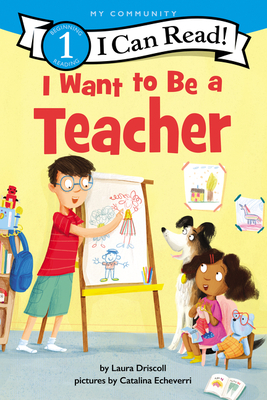 I Want to Be a Teacher: A My Community I Can Read - Driscoll, Laura