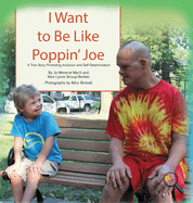 I Want To Be Like Poppin' Joe: A True Story Promoting Inclusion and Self-Determination