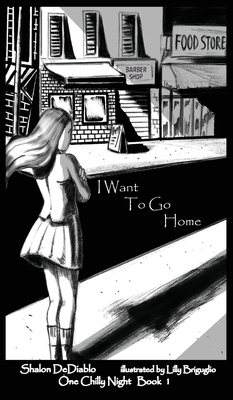 I Want To Go Home: One Chilly Night Book 1 - Dediablo, Shalon