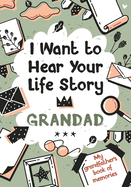 I Want to Hear Your Life Story Grandad: My grandfather's book of memories.