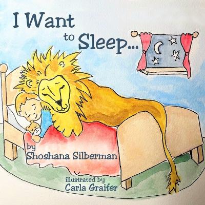 I Want to Sleep... - Silberman, Shoshana