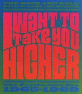 I Want to Take You Higher: The Psychedelic Era 1965-1969