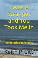 I Was A Stranger and You Took Me In: Immigration in America