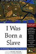 I Was Born a Slave: An Anthology of Classic Slave Narratives: 1772-1849