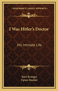 I Was Hitler's Doctor: His Intimate Life