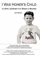 I Was Homer's Child: An Epic Journey from Rags to Riches