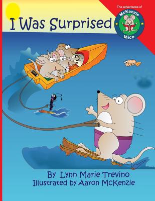 I Was Surprised - McKenzie, Austin Richard (Editor), and Trevino, Lynn Marie