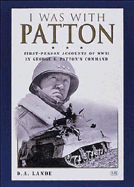 I Was with Patton: First-Person Accounts of WWII in George S. Patton's Command