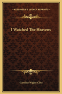 I Watched the Heavens