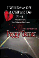 I Will Drive Off a Cliff and Die First: A True Love Story of Satan's Deception