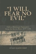 I Will Fear No Evil: Ojibwa-Missionary Encounters Along the Berens River, 1875-1940