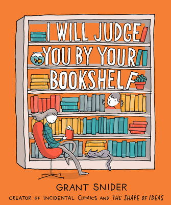 I Will Judge You by Your Bookshelf - Snider, Grant