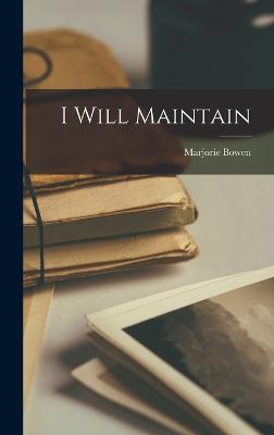 I Will Maintain - Bowen, Marjorie