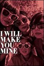 I Will Make You Mine - 