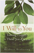 I Will to You: Leaving a Legacy for Those You Love