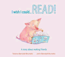 I Wish I Could...Read!: A Story About Making Friends
