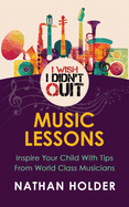 I Wish I Didn't Quit: Music Lessons