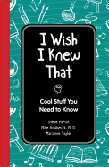 I Wish I Knew That: Cool Stuff You Need to Know