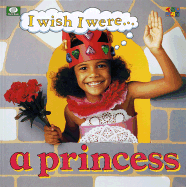 I Wish I Were-- A Princess