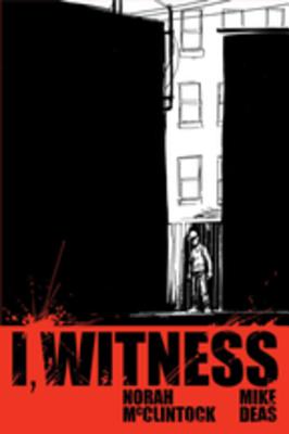 I, Witness - McClintock, Norah, and Deas, Mike (Illustrator)