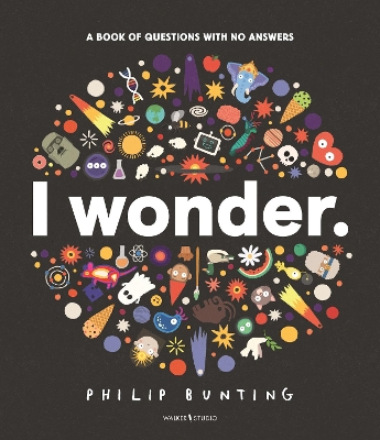 I Wonder: A Book of Questions with No Answers - 