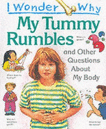 I Wonder Why My Tummy Rumbles and Other Questions About My Body