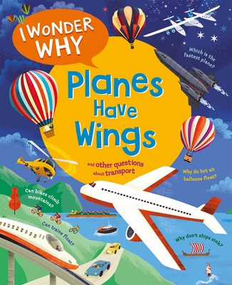 I Wonder Why Planes Have Wings: And other questions about transport - Maynard, Christopher