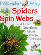 I Wonder Why Spiders Spin Webs and Other Questions About Creepy Crawlies - O'Neill, Amanda