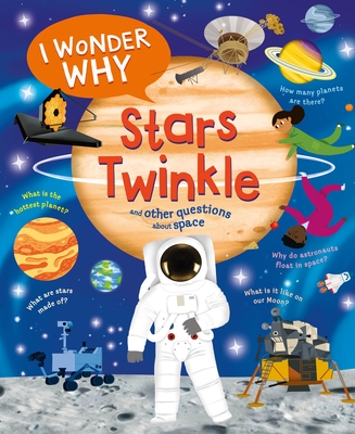 I Wonder Why Stars Twinkle: And Other Questions about Space - Stott, Carole