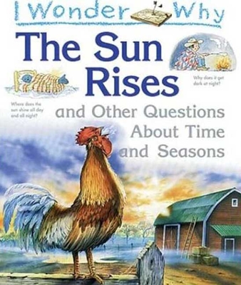 I Wonder Why the Sun Rises: And Other Questions about Time and Seasons - Taylor, Barbara