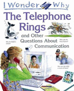I Wonder Why the Telephone Rings: And Other Questions about Communication