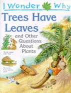 I Wonder Why Trees Have Leaves and Other Questions About Plants - Charman, Andrew